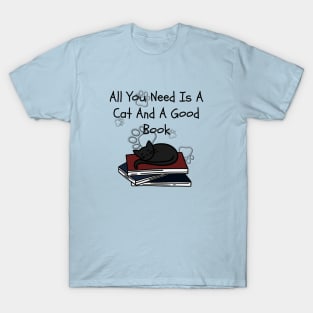 All You Need Is A Cat And A Good Book T-Shirt